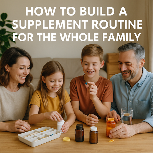 How to Build a Supplement Routine for the Whole Family